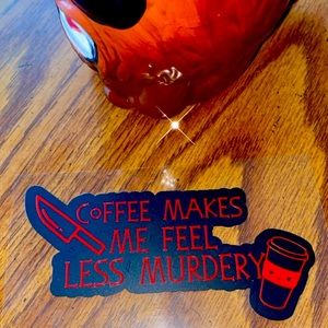 Coffee Makes Me Feel Less Murdery Vinyl Decal Sticker Car Laptop Tumbler Cup